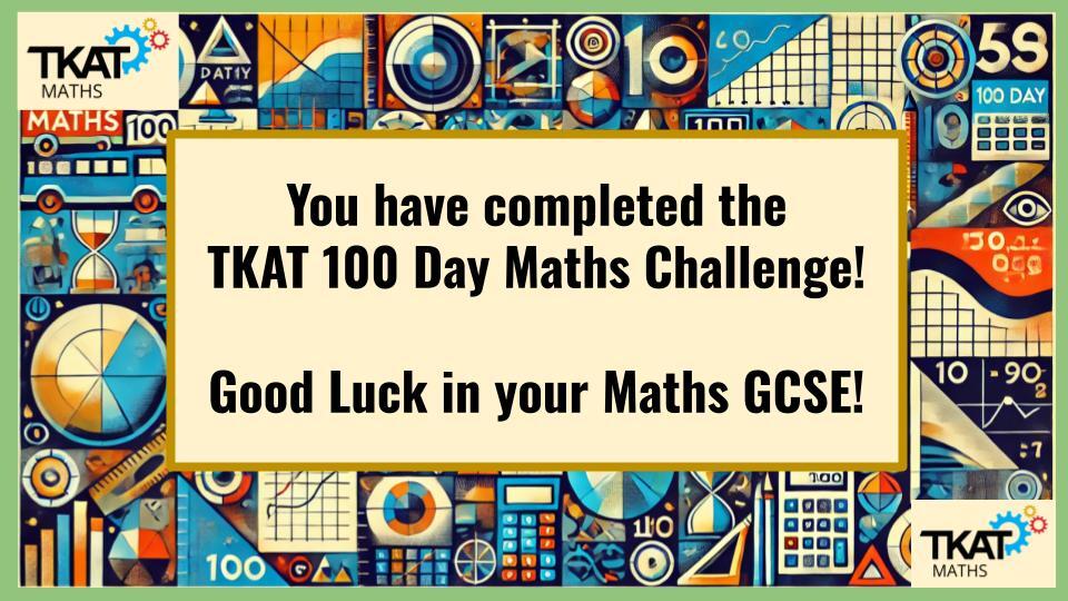 Tkat 100 day maths challenge end